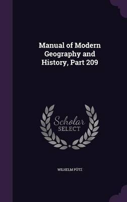 Manual of Modern Geography and History, Part 209 on Hardback by Wilhelm Putz