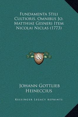 Fundamenta Stili Cultioris, Omnibus Jo. Matthiae Gesneri Item Nicolai Niclas (1773) image