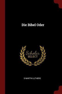 Die Bibel Oder by D Martin Luthers image