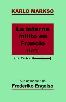 La Interna Milito En Francio (1871) - La Pariza Komunumo (Markso En Esperanto) on Paperback by Karlo Markso