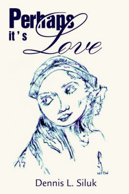 Perhaps It's Love by Dennis L Siluk image