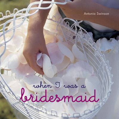 When I Was a Bridesmaid by Antonia Swinson image