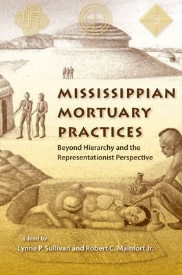 Mississippian Mortuary Practices: Beyond Hierarchy and the Representationist Perspective on Hardback