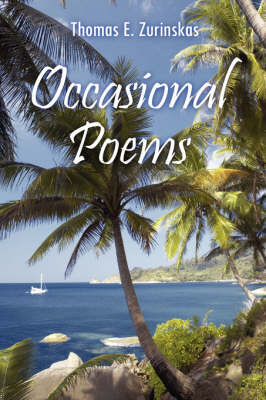 Occasional Poems by Thomas E. Zurinskas