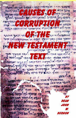 Causes of Corruption of the New Testament Text on Hardback by John W. Burgon