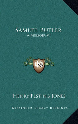 Samuel Butler: A Memoir V1 by Henry Festing Jones image
