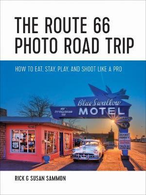 The Route 66 Photo Road Trip - How to Eat, Stay, Play, and Shoot Like a Pro by Rick Sammon image