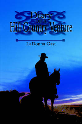 Diary of a Hill Country Venture by LaDonna Gast image