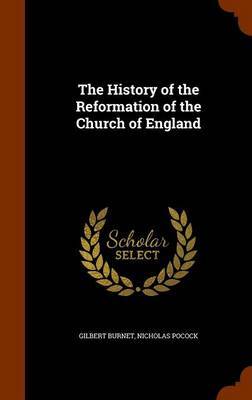 The History of the Reformation of the Church of England by Gilbert Burnet image