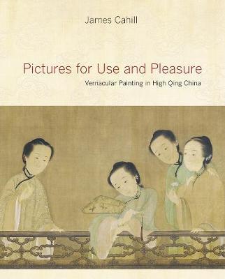 Pictures for Use and Pleasure on Hardback by James Cahill