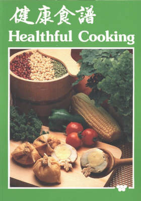 Healthful Cooking: Recipes for Weight-watchers and Patients with Diabetes and/or Renal Disorders by Elizabeth Huang image
