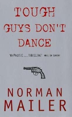 Tough Guys Don't Dance by Norman Mailer