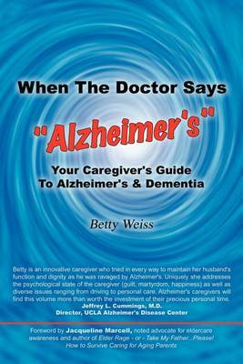 When The Doctor Says "Alzheimer's" by Betty Weiss