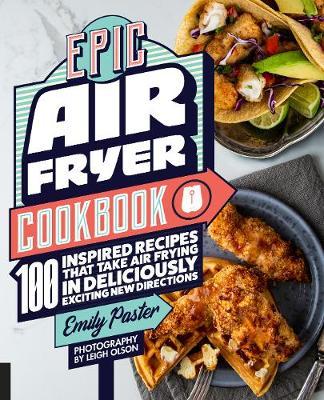 Epic Air Fryer Cookbook by Emily Paster image