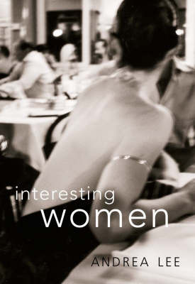 Interesting Women on Paperback by Andrea Lee