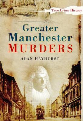 Greater Manchester Murders by Alan Hayhurst image