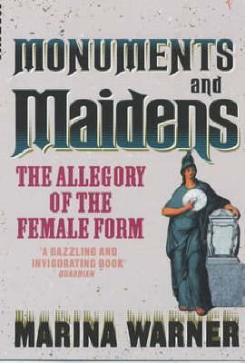 Monuments And Maidens by Marina Warner image