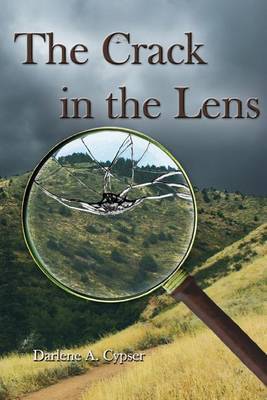 The Crack in the Lens by Darlene A Cypser image