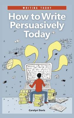 How to Write Persuasively Today by Carolyn Davis image