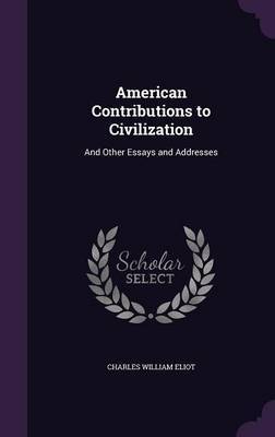 American Contributions to Civilization by Charles William Eliot image