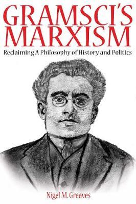 Gramsci's Marxism by Nigel M. Greaves image