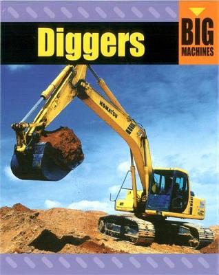 Big Machines: Diggers by David Glover