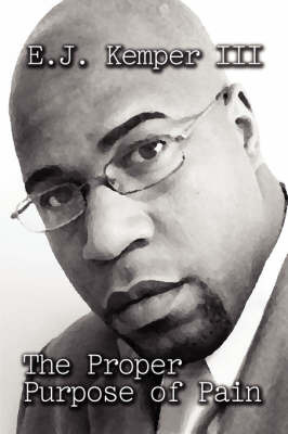The Proper Purpose of Pain by E., J. Kemper image