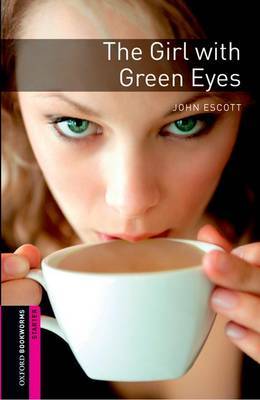 Oxford Bookworms Library: Starter Level:: The Girl with Green Eyes by John Escott