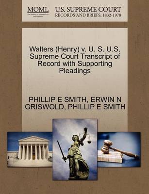 Walters (Henry) V. U. S. U.S. Supreme Court Transcript of Record with Supporting Pleadings by Phillip E Smith image