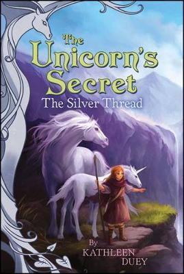 The Silver Thread: The Second Book in The Unicorn's Secret Quartet: Ready for Chapters #2 by Kathleen Duey image