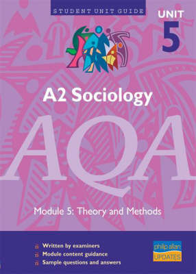 A2 Sociology AQA: Theory and Methods Unit Guide: unit 5, module 5 on Paperback by Joan Garrod