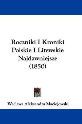 Roczniki I Kroniki Polskie I Litewskie Najdawniejsze (1850) by Waclawa Aleksandra Maciejowski image