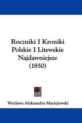 Roczniki I Kroniki Polskie I Litewskie Najdawniejsze (1850) on Hardback by Waclawa Aleksandra Maciejowski