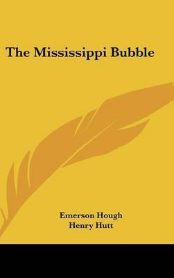 The Mississippi Bubble on Hardback by Emerson Hough