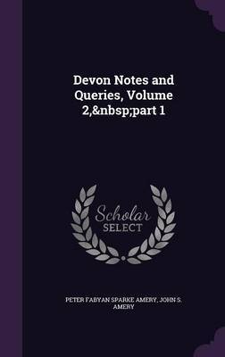 Devon Notes and Queries, Volume 2, Part 1 by Peter Fabyan Sparke Amery image