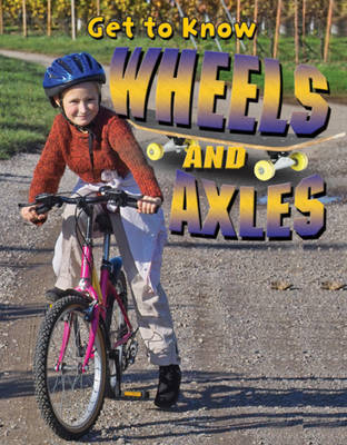Get to Know Wheels and Axles by Paul Challen image