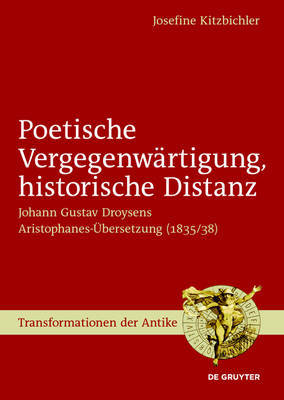 Poetische Vergegenwartigung, Historische Distanz: Johann Gustav Droysens Aristophanes-Ubersetzung (1835/38) by Josefine Kitzbichler image