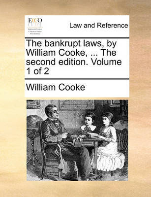 The Bankrupt Laws, by William Cooke, ... the Second Edition. Volume 1 of 2 by William Cooke image
