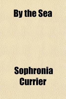 By the Sea on Paperback by Sophronia Currier