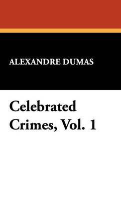 Celebrated Crimes, Vol. 1 by Alexandre Dumas image