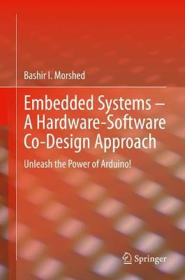 Embedded Systems - A Hardware-Software Co-Design Approach by Bashir I Morshed image