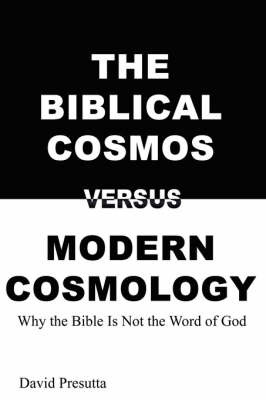The Biblical Cosmos Versus Modern Cosmology by David Presutta image