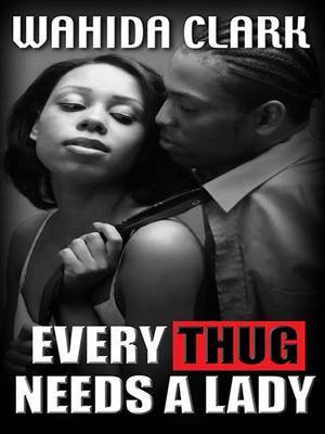 Every Thug Needs a Lady by Wahida Clark image