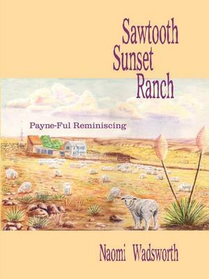 Sawtooth Sunset Ranch: Payne-Ful Reminiscing by Naomi Wadsworth image
