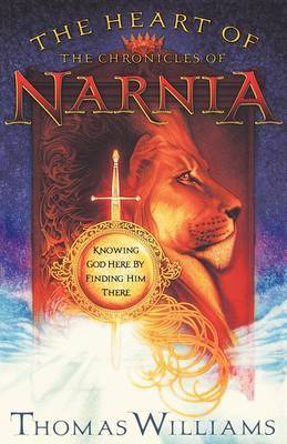 The Heart of the Chronicles of Narnia by Thomas Williams image