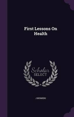 First Lessons on Health by J Berners image