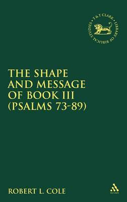 The Shape and Message of Book III (Psalms 73-89) by Robert L. Cole image