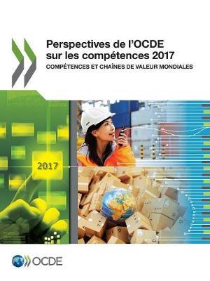 Perspectives de l'Ocde Sur Les Competences 2017 Competences Et Chaines de Valeur Mondiales by Oecd image