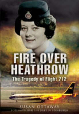 Fire Over Heathrow: the Tragedy of Flight 712 on Hardback by Susan Ottaway