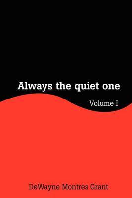 Always the Quiet One: Volume I by Dewayne M. Grant image